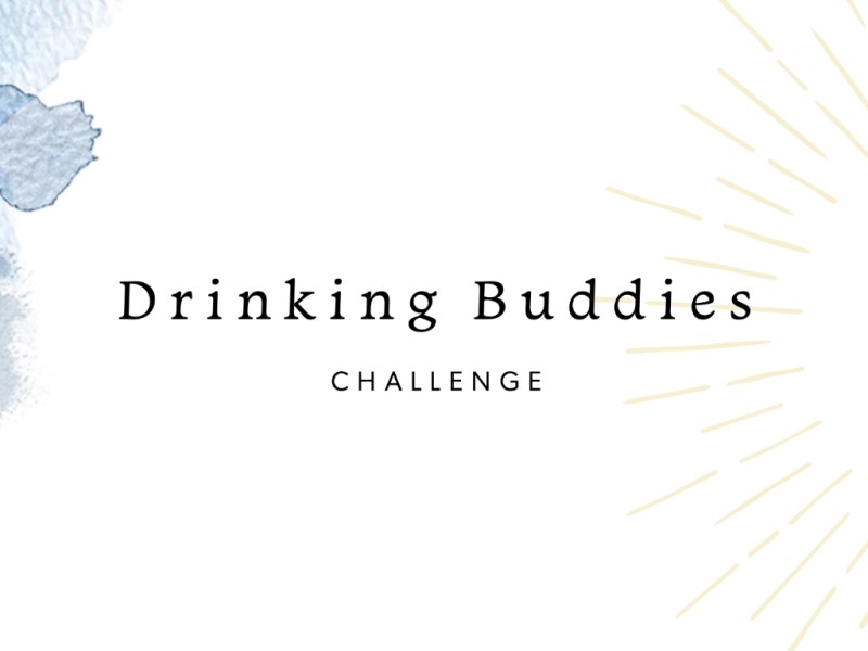 June 2023: Drinking Buddies | “It’s time to turn up”